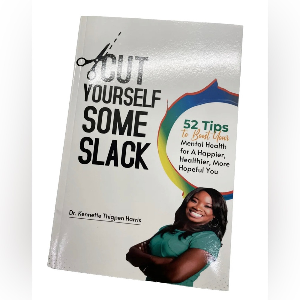Cut Yourself Some Slack-a Book By Dr. Kennette Thigpen Harris